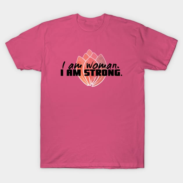 I am woman.  I am strong. T-Shirt by BSquared